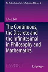 Cover of The Continuous, the Discrete and the Infinitesimal in Philosophy and Mathematics