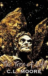Cover of The Tree of Life by C. L. Moore, Science Fiction, Fantasy