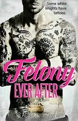 Cover of Felony Ever After
