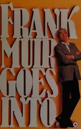 Cover of FRANK MUIR GOES INTO...
