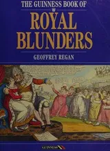 Cover of The Guinness Book of Royal Blunders