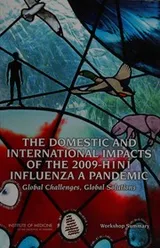 Cover of The domestic and international impacts of the 2009-H1N1 influenza a pandemic
