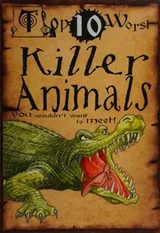 Cover of Top 10 Worst Killer Animals