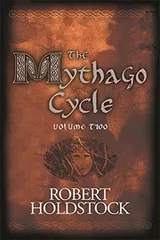 Cover of The Mythago Cycle Volume 2 : Ryhope Wood : 4 : A Ryhope Wood Omnibus