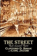 Cover of The Street That Wasn't There by Clifford D. Simak, Science Fiction, Fantasy, Adventure