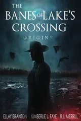 Cover of The Banes of Lake's Crossing : Origins : The Banes of Lake's Crossing