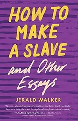 Cover of How to Make a Slave and Other Essays