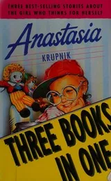 Cover of Anastasia Krupnik ; Anastasia again ; Anastasia at your service