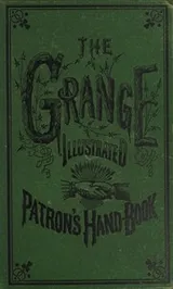 Cover of The Grange illustrated; or, Patron's hand-book