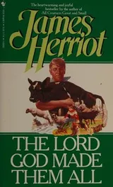 Cover of The Lord God Made them All (All Creatures Great and Small #7)