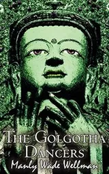 Cover of The Golgotha Dancers by Manly Wade Wellman, Fiction, Classics, Fantasy, Horror