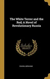 Cover of The White Terror and the Red; A Novel of Revolutionary Russia