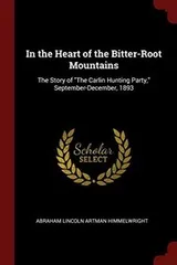 Cover of In the heart of the Bitter Root Mountains