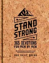 Cover of Stand Strong 365 Devotions For Men By Men, Deluxe Edition
