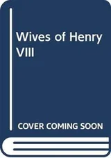 Cover of Wives of Henry VIII