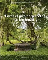Cover of Parcs et jardins secrets en Limousin - Corrèze, Creuse, Haute-Vienne