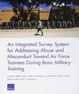 Cover of An Integrated Survey System for Addressing Abuse and Misconduct Toward Air Force Trainees During Basic Military Training