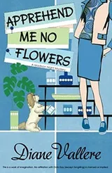 Cover of Apprehend Me No Flowers