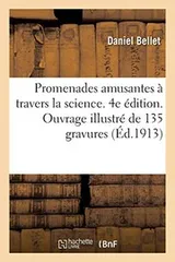 Cover of Promenades Amusantes À Travers La Science. 4e Édition. Ouvrage Illustré de 135 Gravures