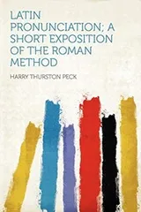 Cover of Latin Pronunciation; a Short Exposition of the Roman Method