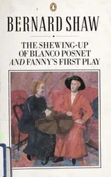 Cover of The Shewing-up of Blanco Posnet and Fanny's First Play