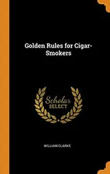Cover of Golden Rules for Cigar-Smokers