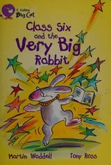 Cover of Class Six and the Very Big Rabbit