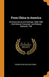 Cover of From China to America : Chinese Culture and Heritage, 1928-1980 : Oral History Transcript