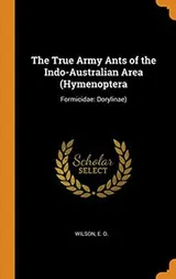 Cover of The True Army Ants of the Indo-Australian Area