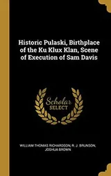 Cover of Historic Pulaski, Birthplace of the Ku Klux Klan, Scene of Execution of Sam Davis