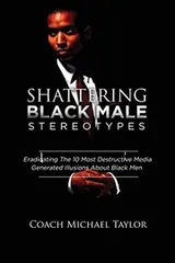 Cover of Shattering Black Male Stereotypes