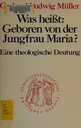 Cover of Was heisst, Geboren von der Jungfrau Maria?