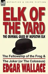 Cover of Elk of the Yard-The Criminal Cases of Inspector Elk