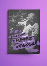 Cover of Como Nasce e Morre o Fascismo