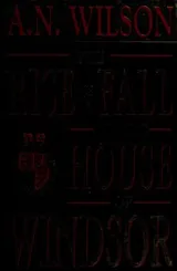 Cover of The rise and fall of the House of Windsor