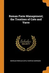 Cover of Roman Farm Management; The Treatises of Cato and Varro