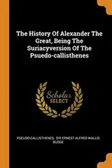 Cover of The History Of Alexander The Great, Being The Suriacyversion Of The Psuedo-callisthenes