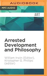 Cover of Arrested Development and Philosophy