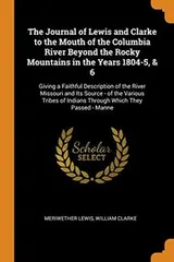 Cover of The Journal of Lewis and Clarke to the Mouth of the Columbia River Beyond the Rocky Mountains in the Years 1804-5, & 6