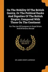 Cover of On The Nobility Of The British Gentry, Or The Political Ranks And Dignities Of The British Empire, Compared With Those On The Continent