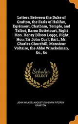 Cover of Letters Between the Duke of Grafton, the Earls of Halifax, Egrémont, Chatham, Temple, and Talbot, Baron Bottetourt, Right Hon. Henry Bilson Legge, ... Voltaire, the Abbé Winckelman, &c., &c