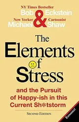 Cover of The Elements of Stress and the Pursuit of Happy-ish in this Current Sh*tstorm