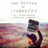 Cover of The Poetry of Strangers Lib/E : What I Learned Traveling America With a Typewriter