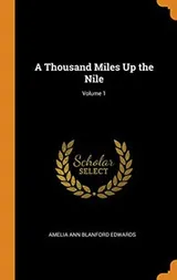 Cover of A Thousand Miles Up the Nile; Volume 1