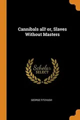 Cover of Cannibals All! or, Slaves without Masters