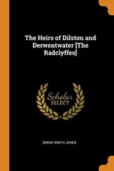 Cover of The Heirs of Dilston and Derwentwater [the Radclyffes]