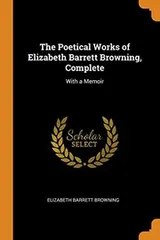 Cover of The Poetical Works of Elizabeth Barrett Browning, Complete