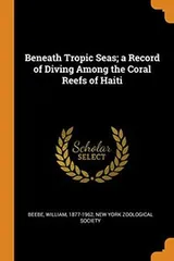 Cover of Beneath Tropic Seas; A Record of Diving Among the Coral Reefs of Haiti