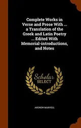 Cover of Complete Works in Verse and Prose With ... a Translation of the Greek and Latin Poetry ... Edited With Memorial-introductions, and Notes