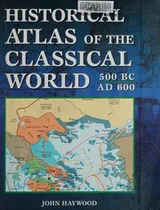 Cover of Historical atlas of the classical world, 500 BC--AD 600